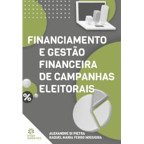 FINANCIAMENTO E GESTÃO FINANCEIRA DE CAMPANHAS ELEITORAIS