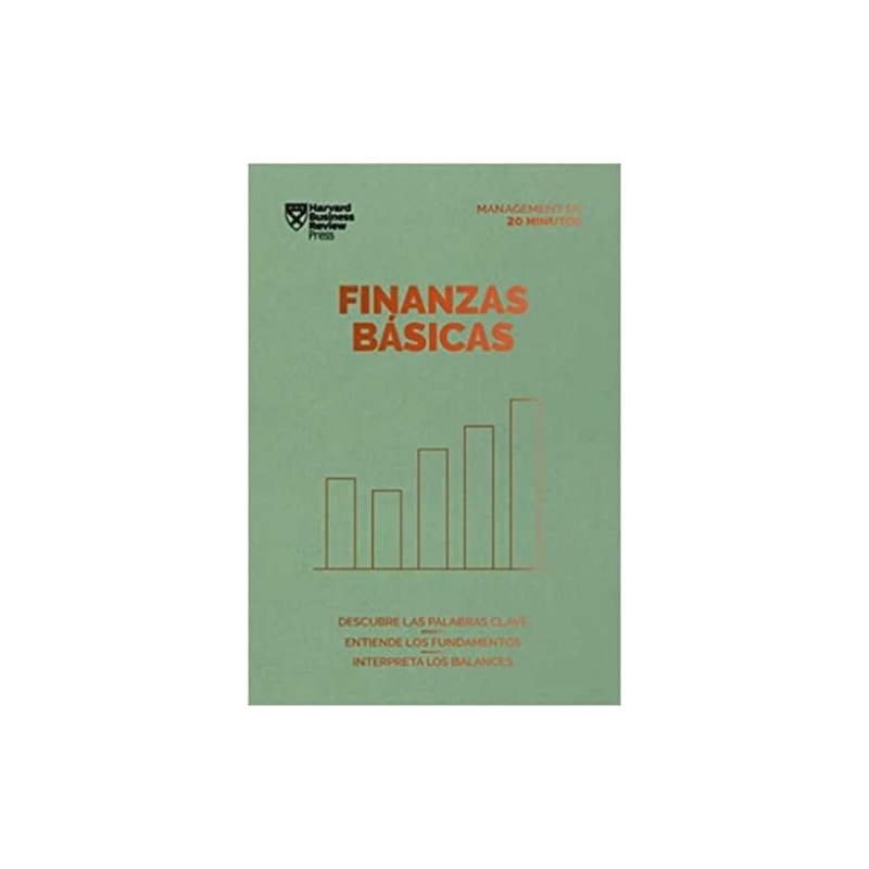 Finanzas básicas: descubre las palabras clave. entiende los fundamentos. interpreta los balances