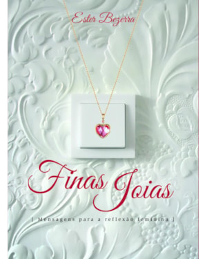 FINAS JOIAS: MENSAGENS PARA A REFLEXÃO FEMININA