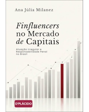 FINFLUENCERS NO MERCADO DE CAPITAIS: ATUAÇÃO IRREGULAR E RESPONSABILIDADE PENAL NO BRASIL