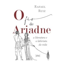 FIO DE ARIADNE, O - A LITERATURA E O LABIRINTO DA VIDA