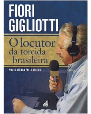 FIORI GIGLIOTTI - O LOCUTOR DA TORCIDA BRASILEIRA
