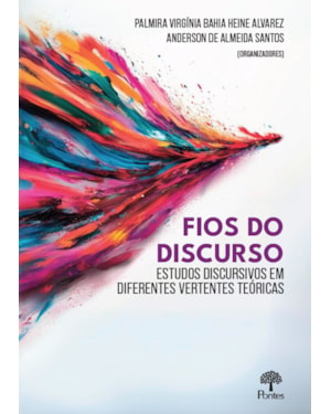 FIOS DO DISCURSO - ESTUDOS DISCURSIVOS EM DIFERENTES VERTENTES TEORICAS