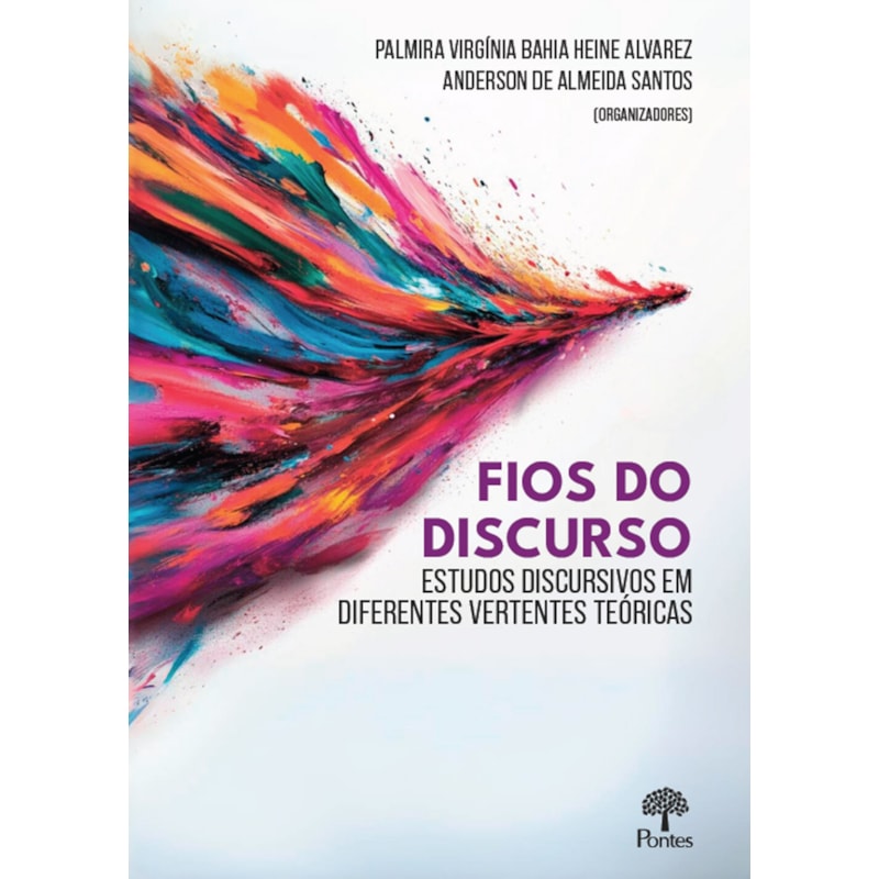 FIOS DO DISCURSO - ESTUDOS DISCURSIVOS EM DIFERENTES VERTENTES TEORICAS