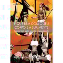 Fique bem com o seu corpo e a sua mente