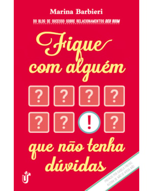 FIQUE COM ALGUÉM QUE NÃO TENHA DÚVIDAS - O LIVRO PARA VOCÊ QUE CANSOU DE SER SEGUNDA OPÇÃO!