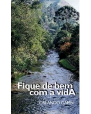 FIQUE DE BEM COM A VIDA
