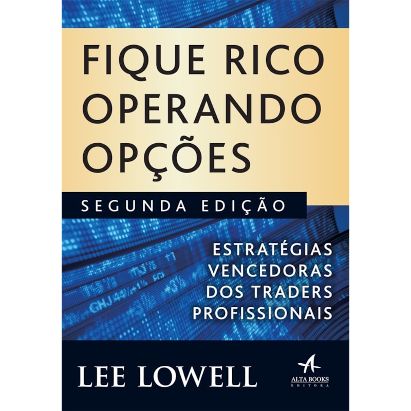 Fique rico operando opções: estratégias vencedoras dos Traders profissionais