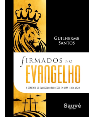 FIRMADOS NO EVANGELHO: A SEMENTE DO EVANGELHO FLORESCE EM UMA TERRA VAZIA