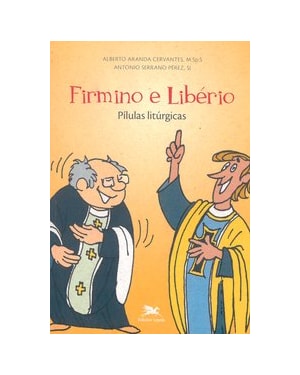 FIRMINO E LIBÉRIO: PÍLULAS LITÚRGICAS