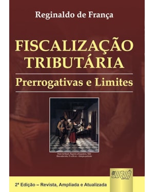 FISCALIZAÇÃO TRIBUTÁRIA - PRERROGATIVAS E LIMITES