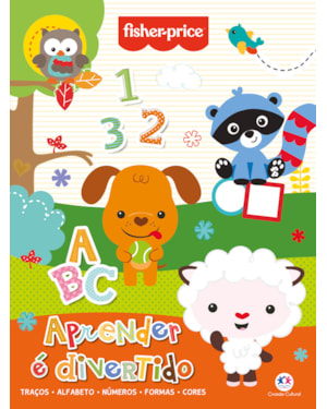 FISHER-PRICE - APRENDER É DIVERTIDO: TRAÇOS, ALFABETO, NÚMEROS, FORMAS E CORES