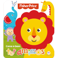 FISHER-PRICE - COMO É BOM TER AMIGOS