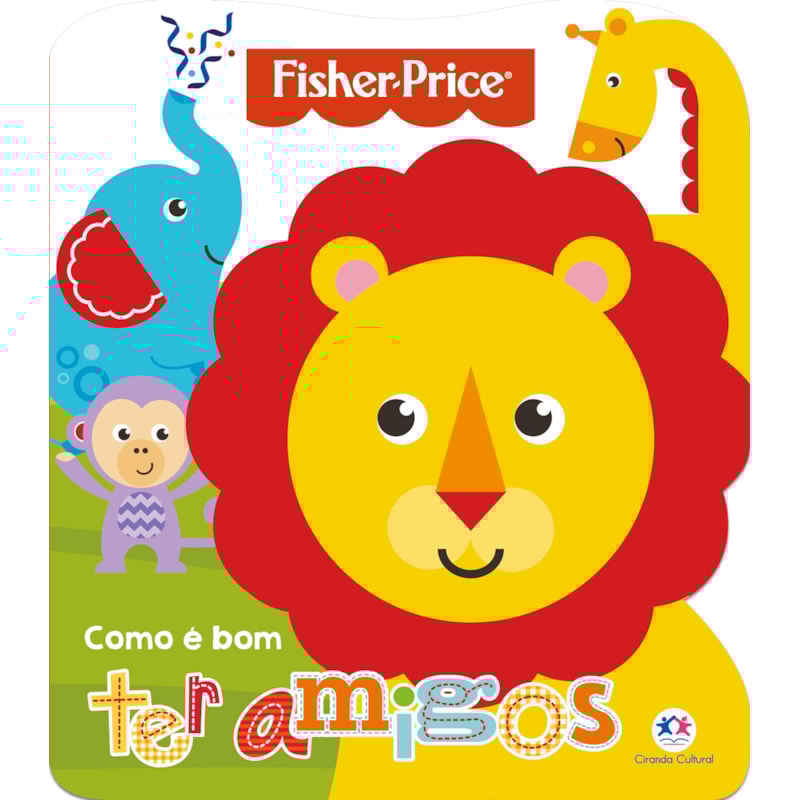 Fisher-Price - Como é bom ter amigos: como é bom ter amigos