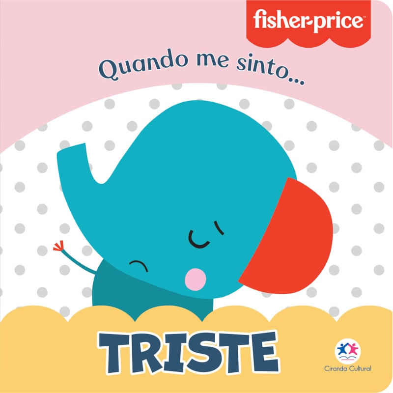Fisher-Price - Triste: Quando me sinto