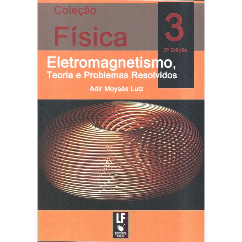 FÍSICA 3: ELETROMAGNETISMO: TEORIA E PROBLEMAS RESOLVIDOS