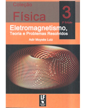 FÍSICA 3: ELETROMAGNETISMO: TEORIA E PROBLEMAS RESOLVIDOS