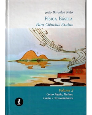 FÍSICA BÁSICA PARA CIÊNCIAS EXATAS : VOLUME 2 : CORPO RÍGIDO, FLUIDOS, ONDAS E TERMODINÂMICA