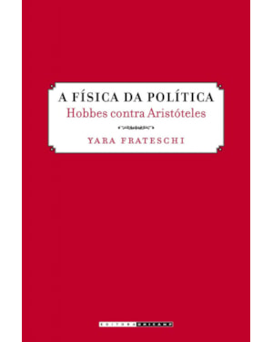 FÍSICA DA POLÍTICA - HOBBES CONTRA ARISTÓTELES, A