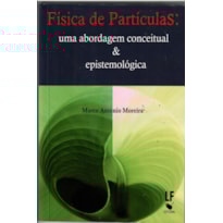 FÍSICA DE PARTÍCULAS: UMA ABORDAGEM CONCEITUAL E EPISTEMOLÓGICA
