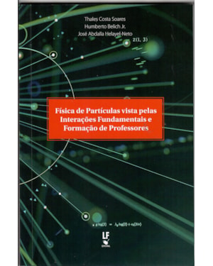 FÍSICA DE PARTÍCULAS VISTA PELAS INTERAÇÕES FUNDAMENTAIS E FORMAÇÃO DE PROFESSORES