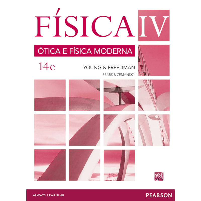 FÍSICA DE SEARS & ZEMANSKY: VOLUME IV: ÓTICA E FÍSICA MODERNA