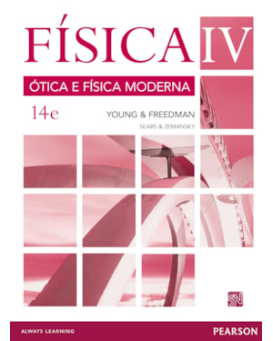 FÍSICA DE SEARS & ZEMANSKY: VOLUME IV: ÓTICA E FÍSICA MODERNA