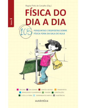 FÍSICA DO DIA A DIA 1 - 105 PERGUNTAS E RESPOSTAS SOBRE FÍSICA FORA DA SALA DE AULA
