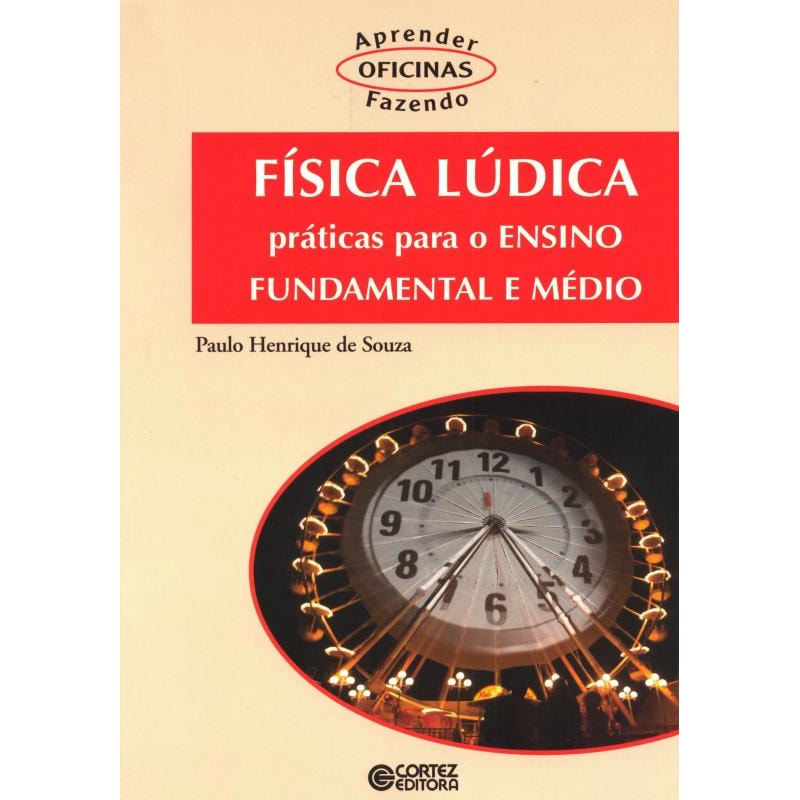 FÍSICA LÚDICA: PRÁTICAS PARA O ENSINO FUNDAMENTAL E MÉDIO