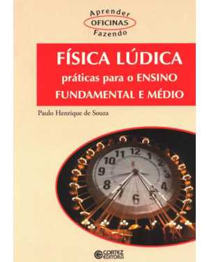 FÍSICA LÚDICA: PRÁTICAS PARA O ENSINO FUNDAMENTAL E MÉDIO