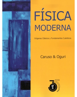 FÍSICA MODERNA: ORÍGENES CLÁSICOS Y FUNDAMENTOS CUÁNTICOS