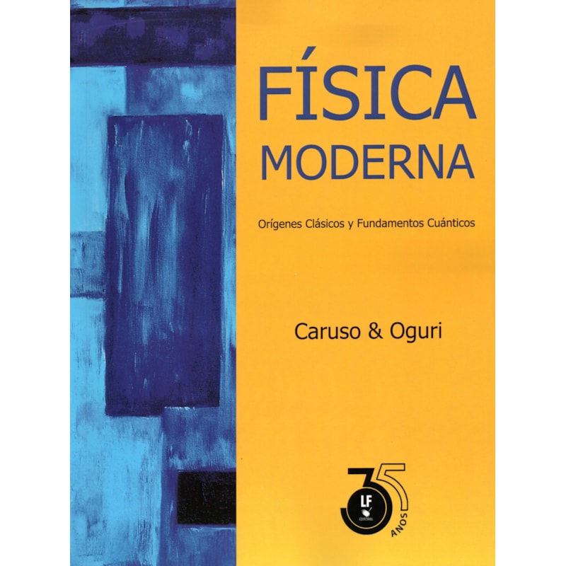 FÍSICA MODERNA: ORÍGENES CLÁSICOS Y FUNDAMENTOS CUÁNTICOS