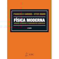FÍSICA MODERNA - ORIGENS CLÁSSICAS E FUNDAMENTOS QUÂNTICOS