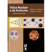 FÍSICA NUCLEAR E DE PARTÍCULAS: UMA INTRODUÇÃO