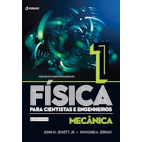 FÍSICA PARA CIENTISTAS E ENGENHEIROS - VOLUME 1: MECÂNICA