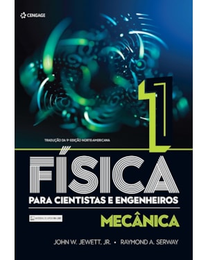 FÍSICA PARA CIENTISTAS E ENGENHEIROS - VOLUME 1: MECÂNICA