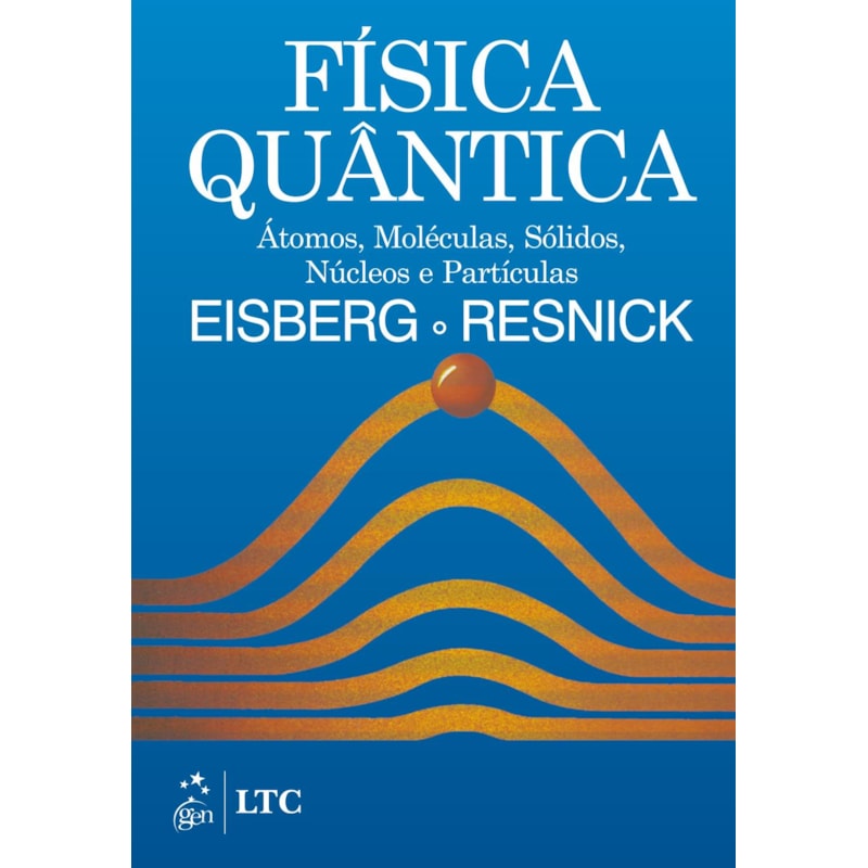 FÍSICA QUÂNTICA - ÁTOMOS, MOLÉCULAS, SÓLIDOS, NÚCLEOS E PARTÍCULAS