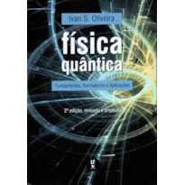 FÍSICA QUÂNTICA: FUNDAMENTOS, FORMALISMO E APLICAÇÕES