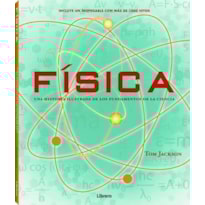 Física. Una historia ilustrada de los fundamentos de la ciencia