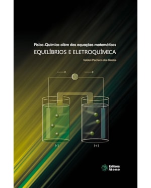 FÍSICO-QUÍMICA ALÉM DAS EQUAÇÕES MATEMÁTICAS: EQUILÍBRIOS E ELETROQUÍMICA