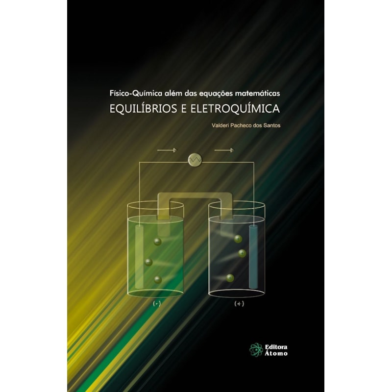 FÍSICO-QUÍMICA ALÉM DAS EQUAÇÕES MATEMÁTICAS: EQUILÍBRIOS E ELETROQUÍMICA