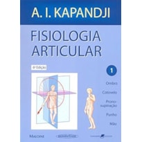 FISIOLOGIA ARTICULAR - OMBRO, COTOVELO, PRONO-SUPINAÇÃO, PUNHO, MÃO - VOL. 1