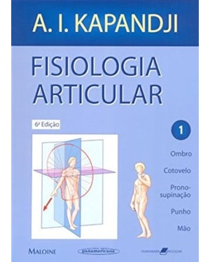 FISIOLOGIA ARTICULAR - OMBRO, COTOVELO, PRONO-SUPINAÇÃO, PUNHO, MÃO - VOL. 1