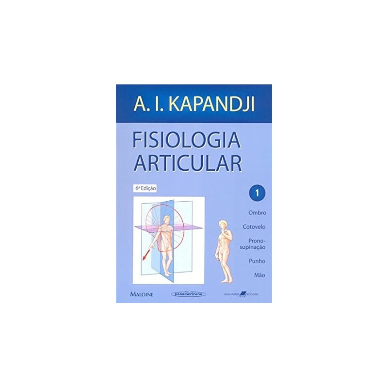 FISIOLOGIA ARTICULAR - OMBRO, COTOVELO, PRONO-SUPINAÇÃO, PUNHO, MÃO - VOL. 1