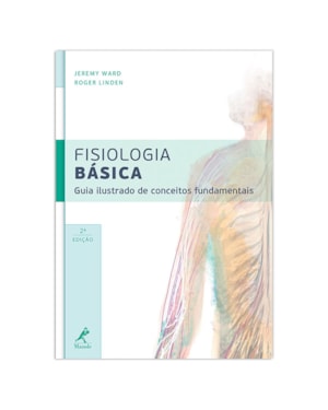 Fisiologia básica: Guia ilustrado de conceitos fundamentais