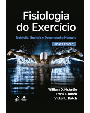 FISIOLOGIA DO EXERCÍCIO - NUTRIÇÃO, ENERGIA E DESEMPENHO HUMANO