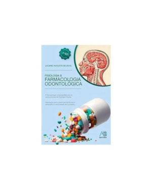 FISIOLOGIA & FARMACOLOGIA ODONTOLOGICA (FARMACOLOGIA ODONTOLÓGICA 7ª EDIÇÃO)