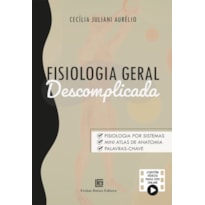 FISIOLOGIA GERAL DESCOMPLICADA FISIOLOGIA GERAL DESCOMPLICADA