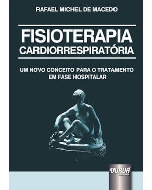 FISIOTERAPIA CARDIORRESPIRATÓRIA - UM NOVO CONCEITO PARA O TRATAMENTO EM FASE HOSPITALAR