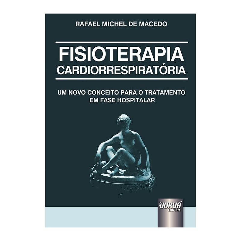 FISIOTERAPIA CARDIORRESPIRATÓRIA - UM NOVO CONCEITO PARA O TRATAMENTO EM FASE HOSPITALAR